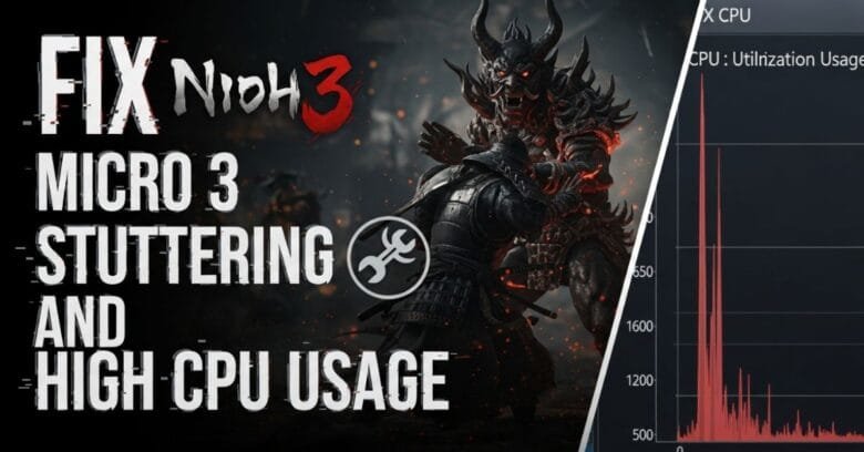Fix Nioh 3 Micro Stuttering and High CPU Usage